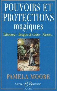 Pouvoirs et Protections Magiques Pamela Moore
